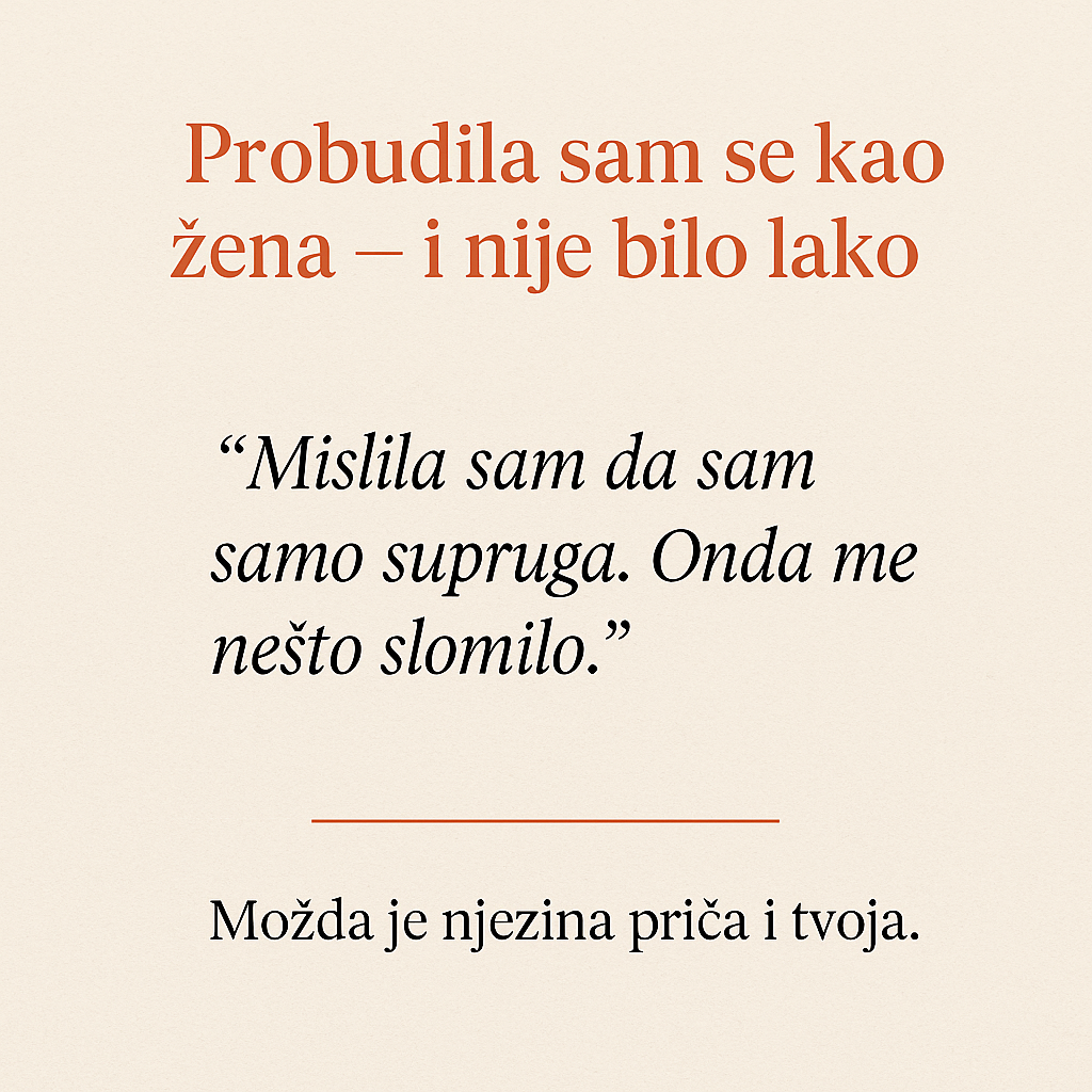 Probudila sam se kao žena – i nije bilo lako